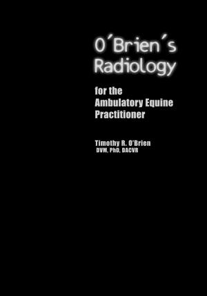 O'Brien's Radiology  for the Ambulatory  Equine Practitioner