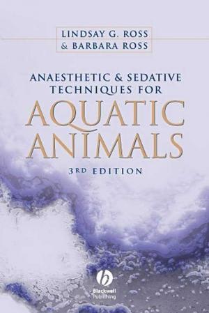 Anaesthetic and Sedative Techniques for Aquatic Animals 3rd Edition